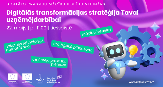 Vebinārs "Digitālās transformācijas stratēģija Tavai uzņēmējdarbībai"