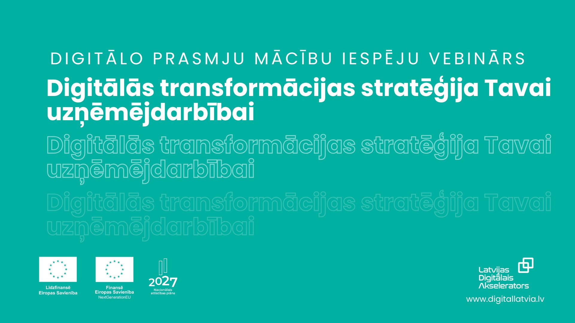Aicinām noskatīties vebināra ierakstu “Digitālās transformācijas stratēģija Tavai uzņēmējdarbībai"