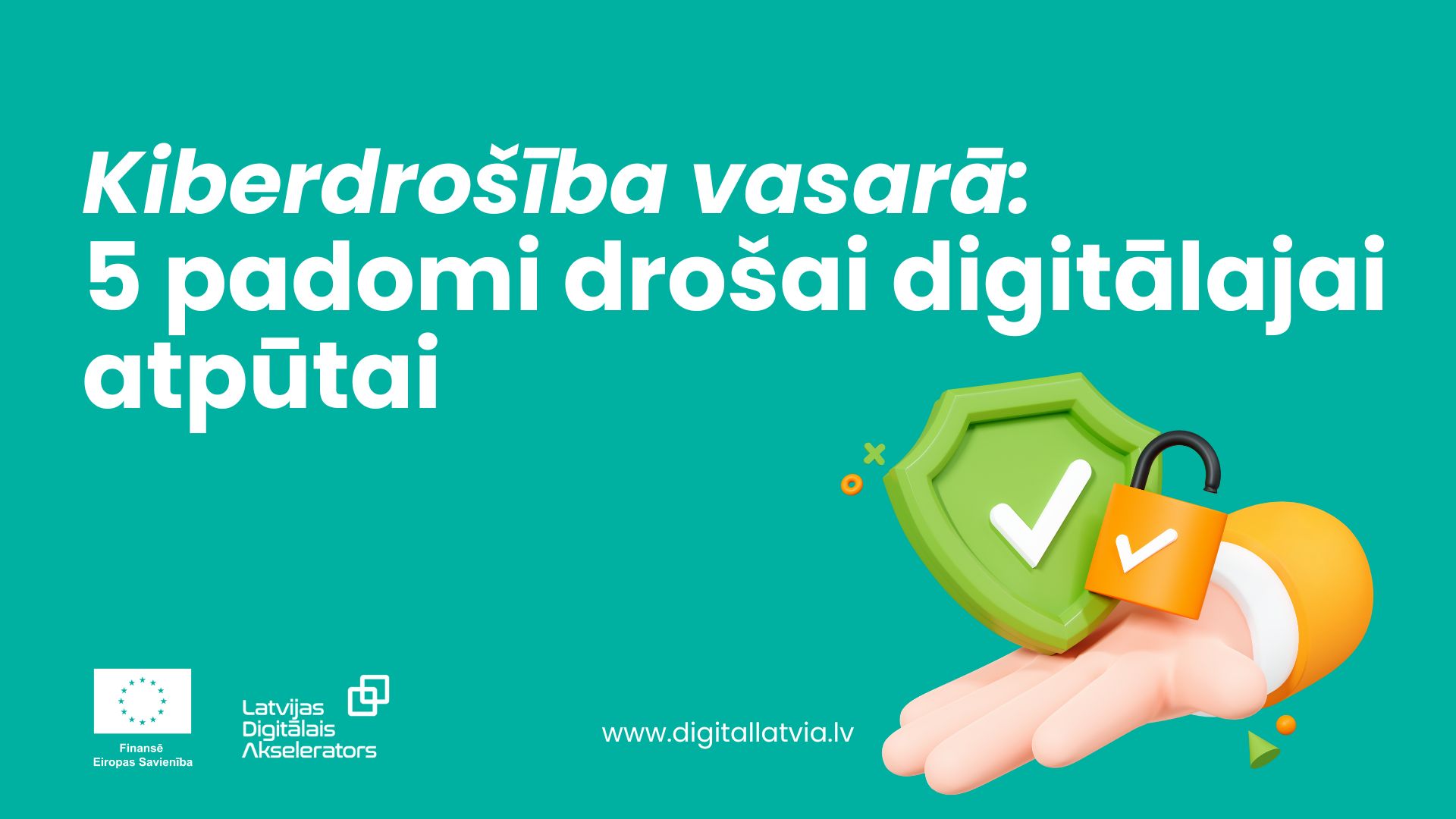Kiberdrošība vasarā: 5 padomi drošai digitālajai atpūtai