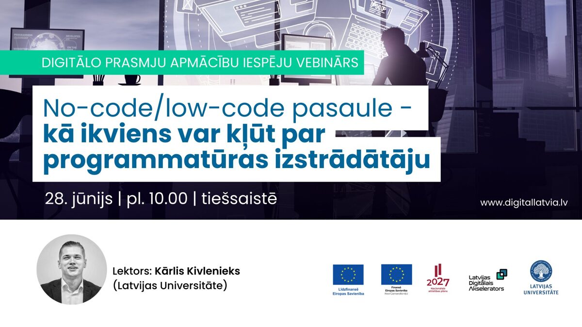 Aicinām uz digitālo prasmju apmācību iespēju vebināru: “No-code/low-code pasaule - kā ikviens var kļūt par programmatūras izstrādātāju”