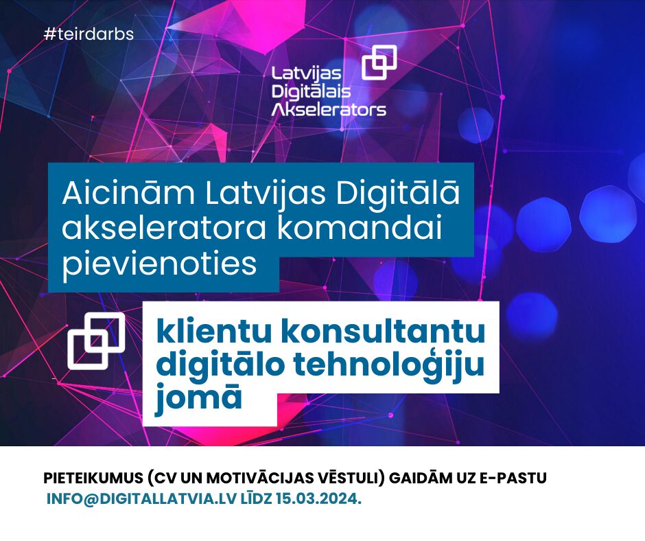 Latvijas Digitālais akselerators aicina komandai pievienoties klientu konsultantu digitālo tehnoloģiju jomā