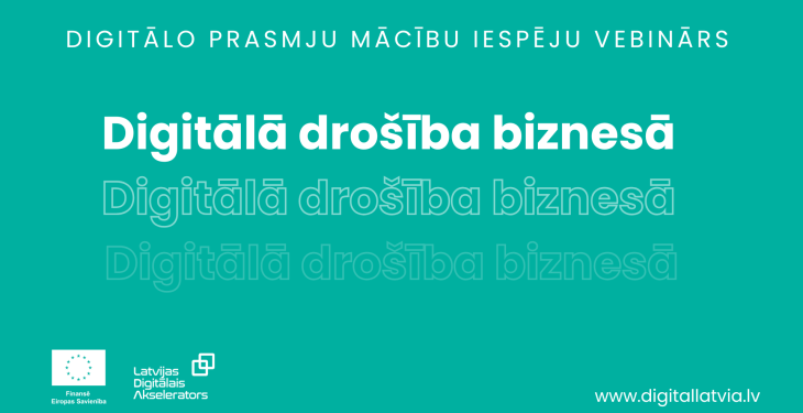 Noskaties vebināru "Digitālā drošība biznesā"
