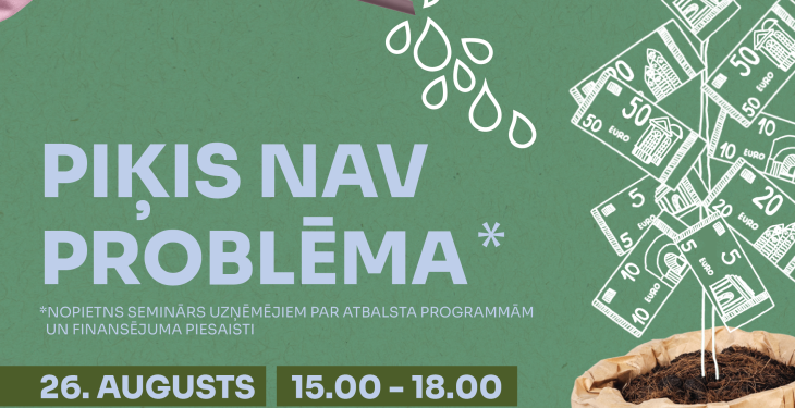 26. augustā aicinām esošos un topošos uzņēmējus pieteikties informatīvam semināram “PIĶIS NAV PROBLĒMA*”