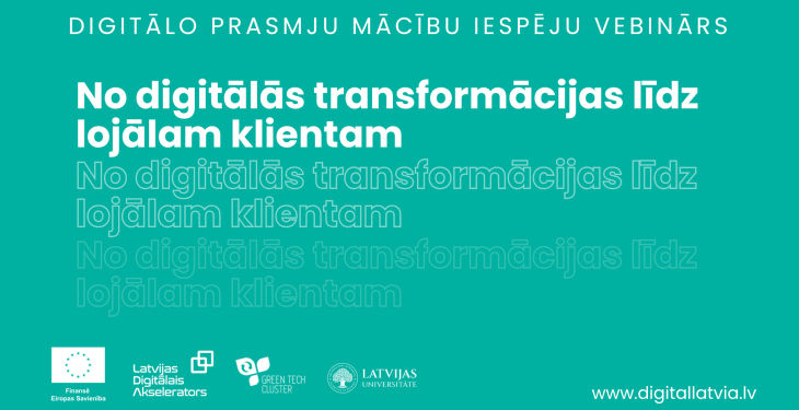 No digitālās transformācijas līdz lojālam klientam – vebinārs uzņēmumiem par digitālajām prasmēm