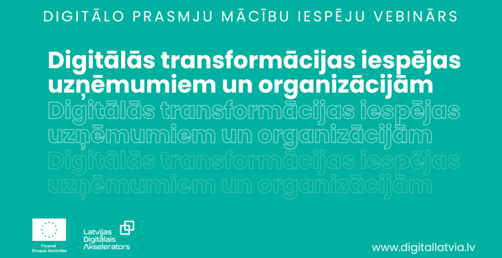 Digitālās transformācijas iespējas uzņēmumiem un organizācijām: skaties vebināru tiešsaistē
