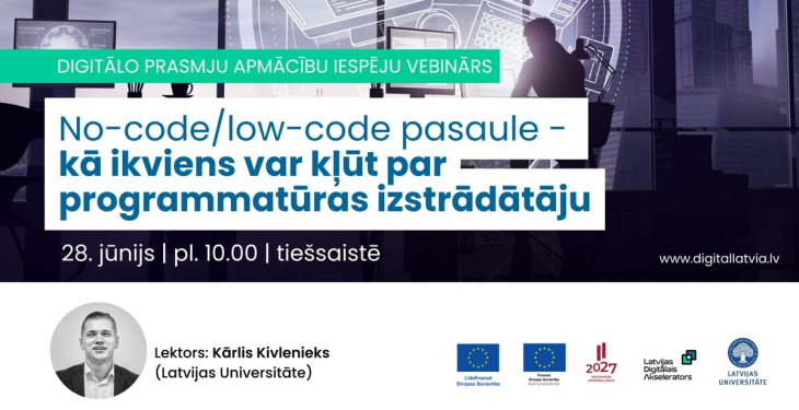 Aicinām uz digitālo prasmju apmācību iespēju vebināru: “No-code/low-code pasaule - kā ikviens var kļūt par programmatūras izstrādātāju”