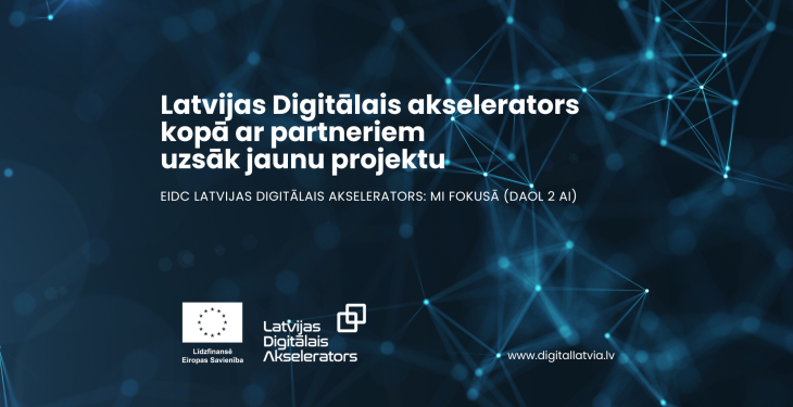 Latvijas Digitālais akselerators kopā ar partneriem uzsāk jaunu projektu: uzmanības centrā - mākslīgais intelekts